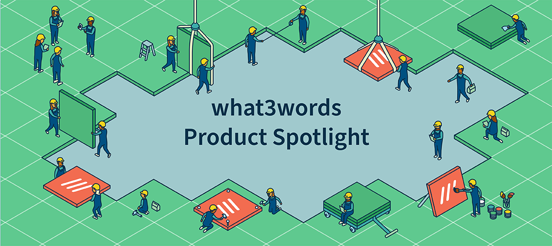 what3words Product Spotlight